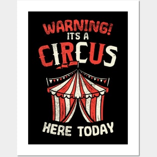 Warning! It's A Circus Here Today Posters and Art